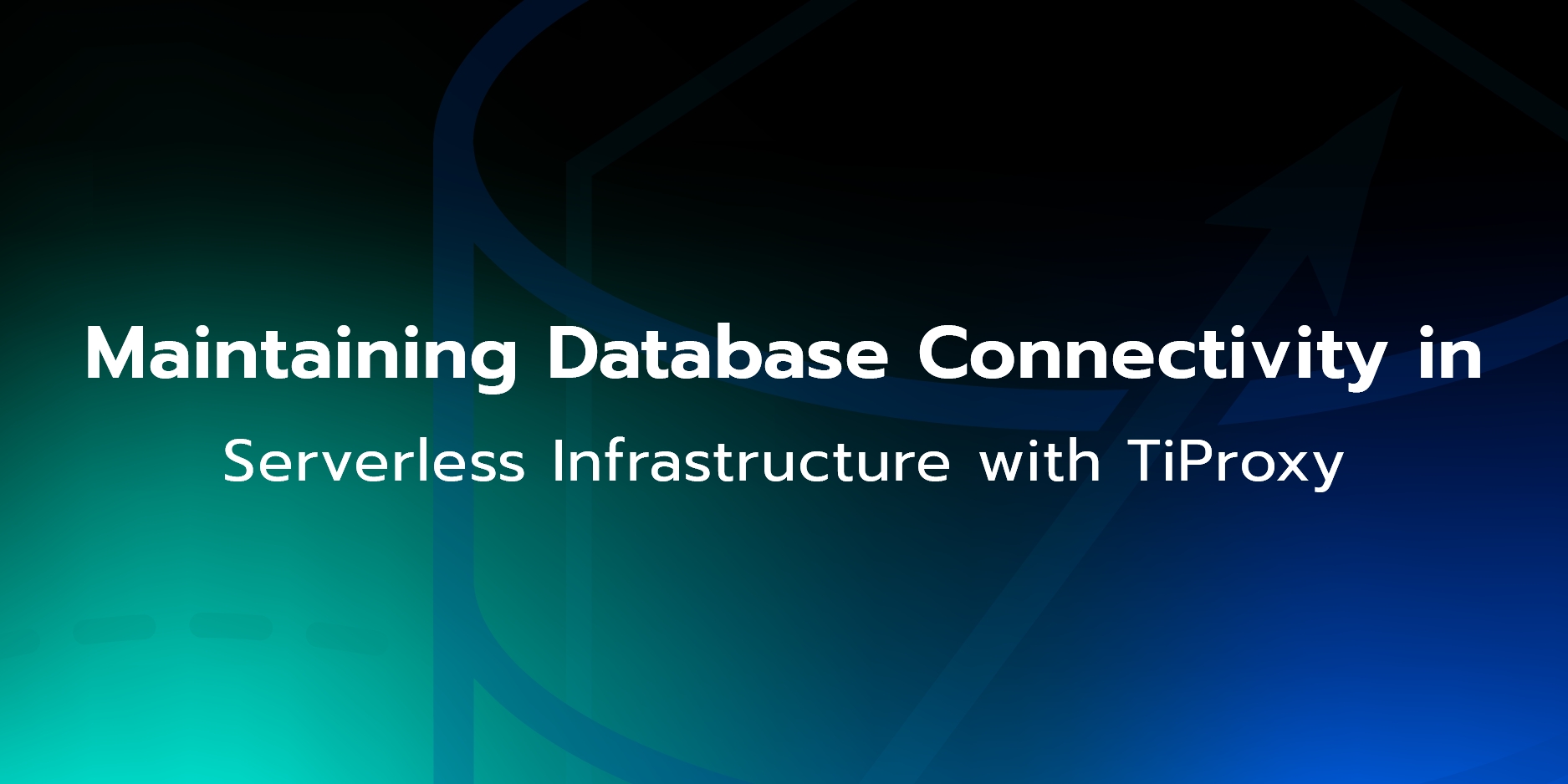 Connectivity in Serverless Infrastructure Maintained with TiProxy