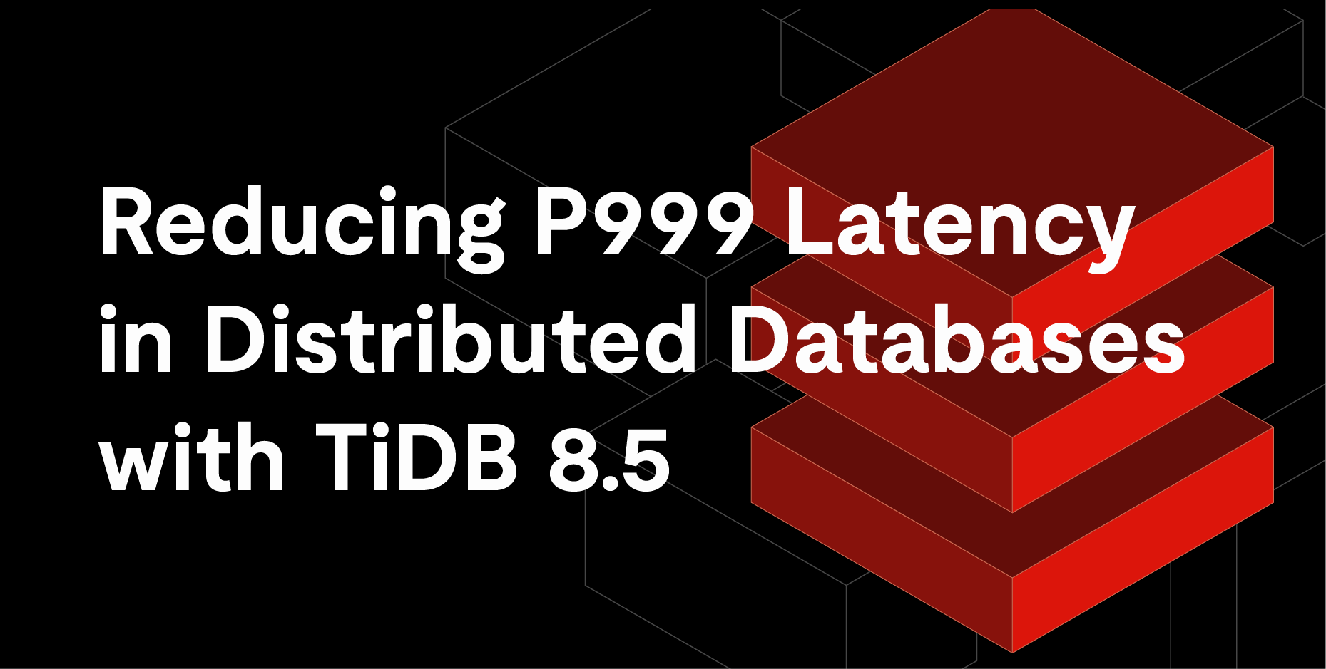 TiDB 8.5による分散データベースにおけるP999レイテンシーの低減 | PingCAP株式会社